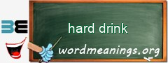 WordMeaning blackboard for hard drink